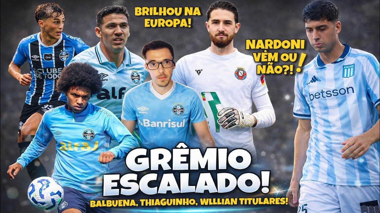 🔵🧾 BALBUENA TITULAR, GRÊMIO ESCALADO, GOLEIRO EX: GRÊMIO BRILHA EM PORTUGAL, JUAN NARDONI VÊM