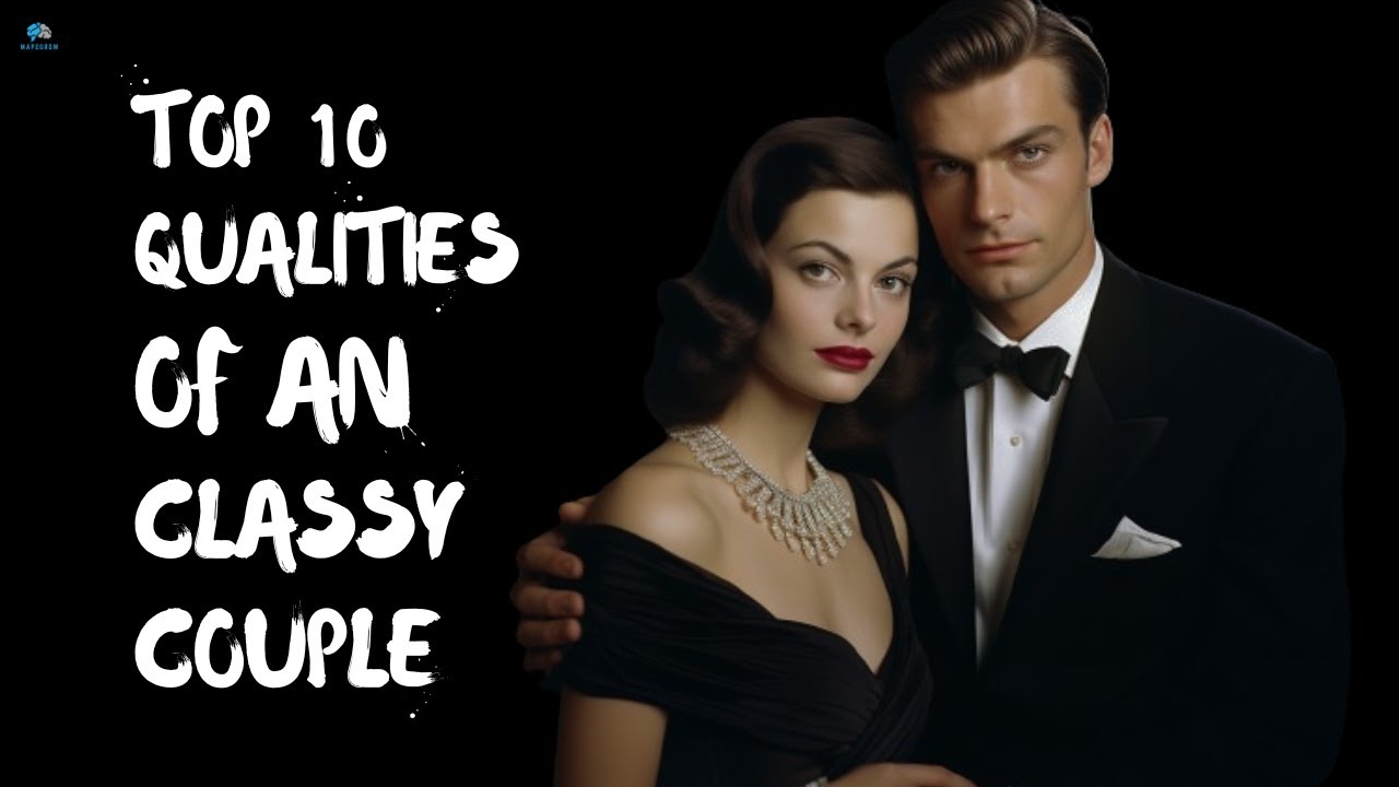 10 Qualities of a Classy Couple
