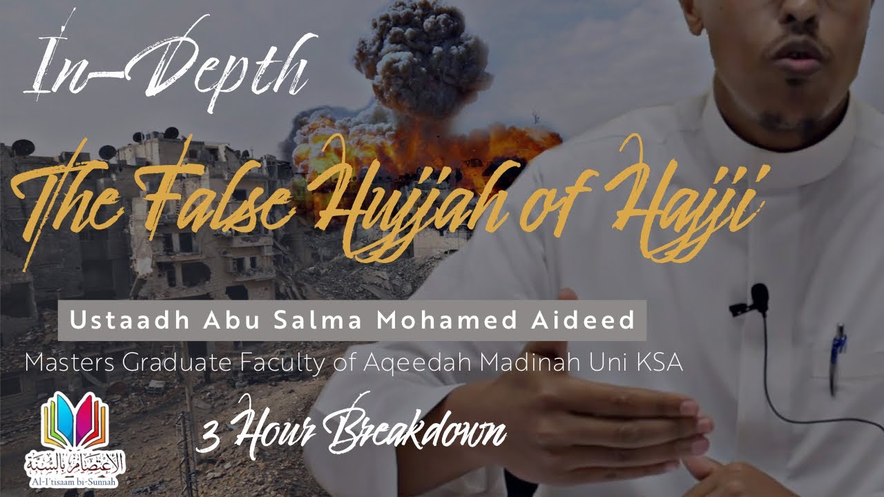 In-Depth Rebuttal --The False Hujjah of Hajji -- Ust Abu Salma Mohamed Aideed