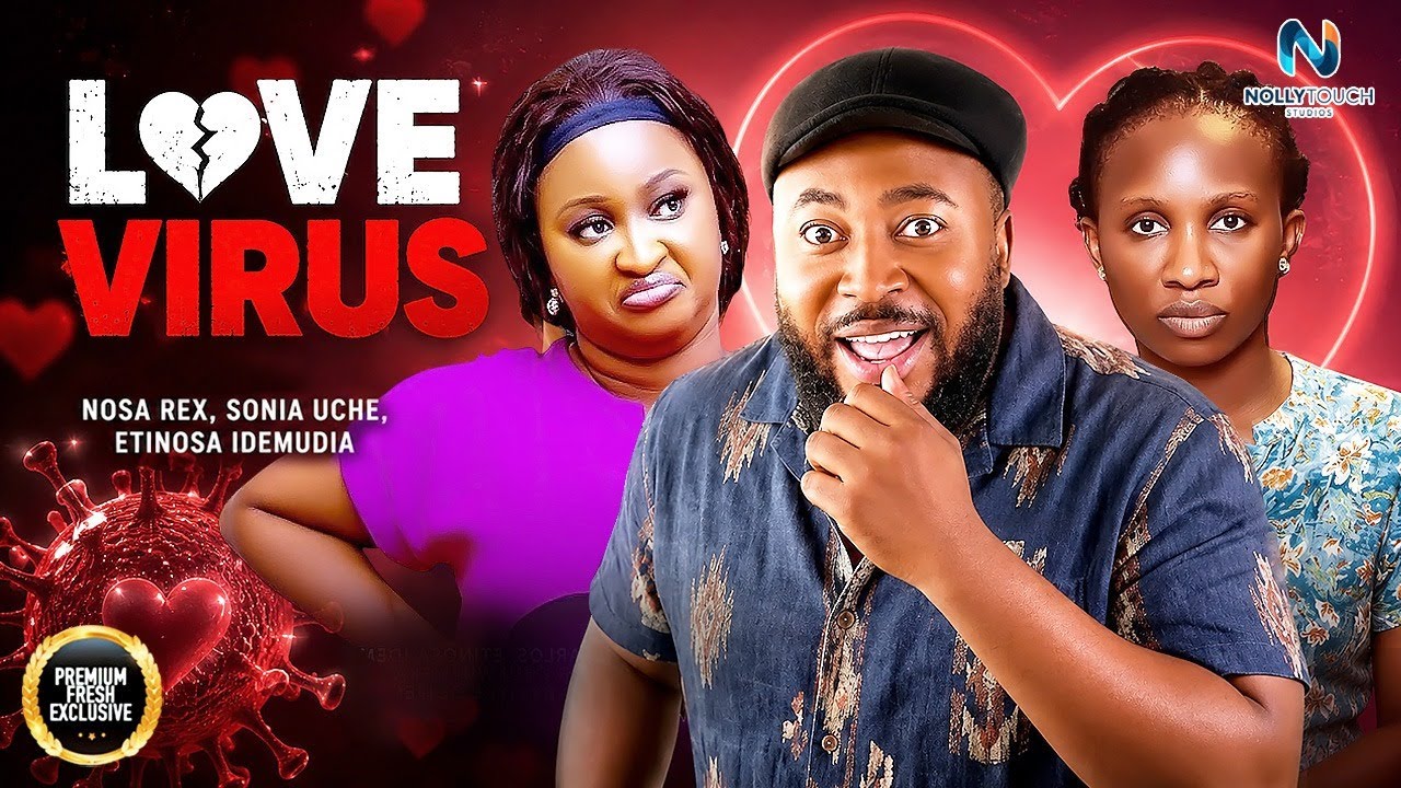 LOVE VIRUS (NOSA REX SONIA UCHE ETINOSA IDEMUDIA) - nigerian movies 2026 latest full Movies