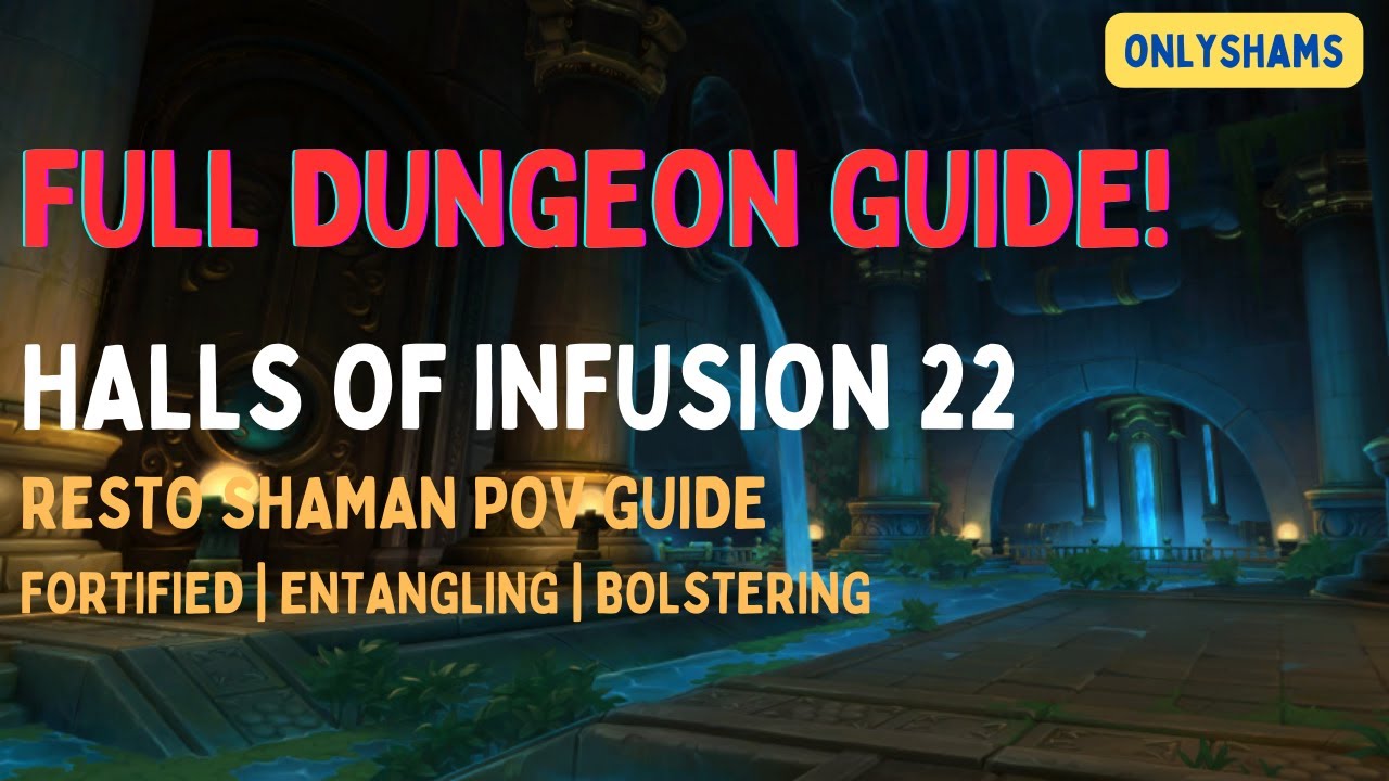 Halls of Infusion 22 | Resto Shaman POV Guide