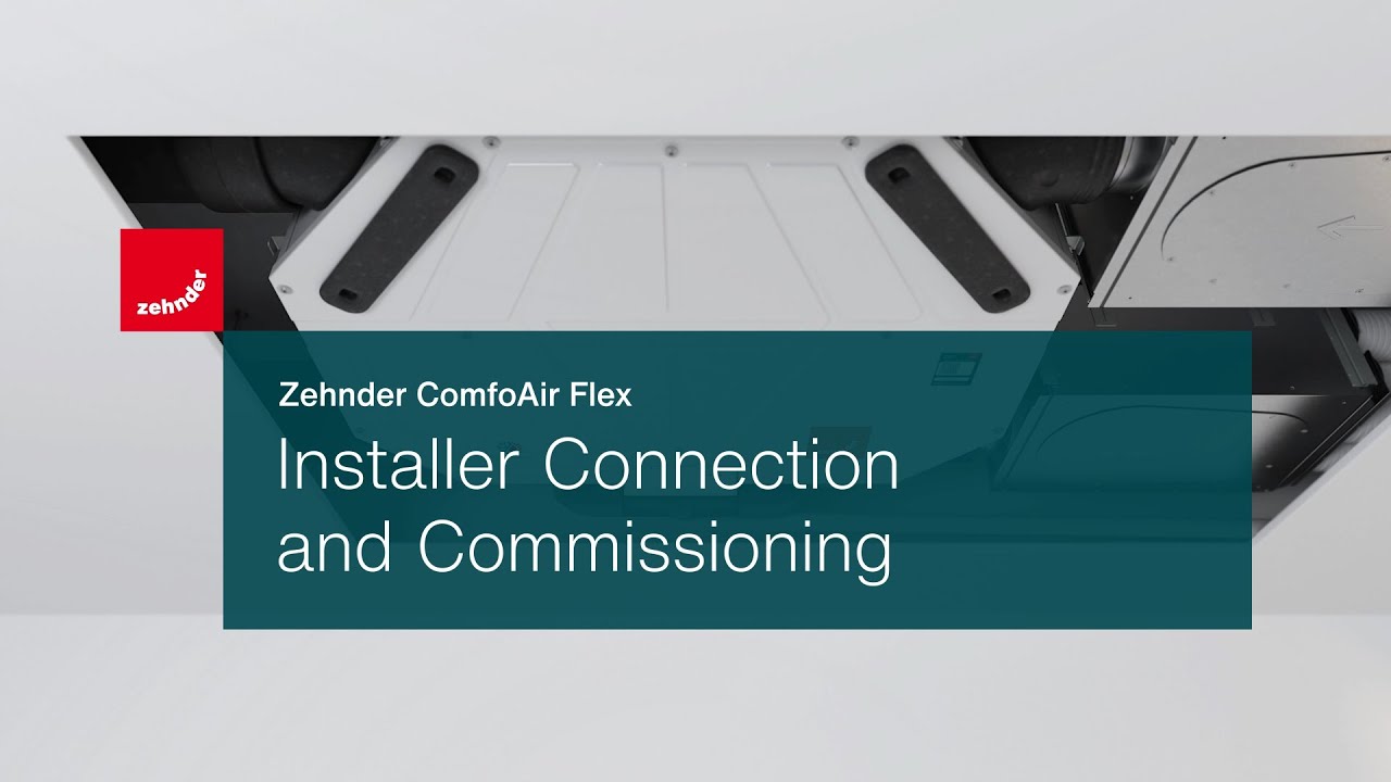 Zehnder ComfoAir Flex - Installer Connection & Commissioning