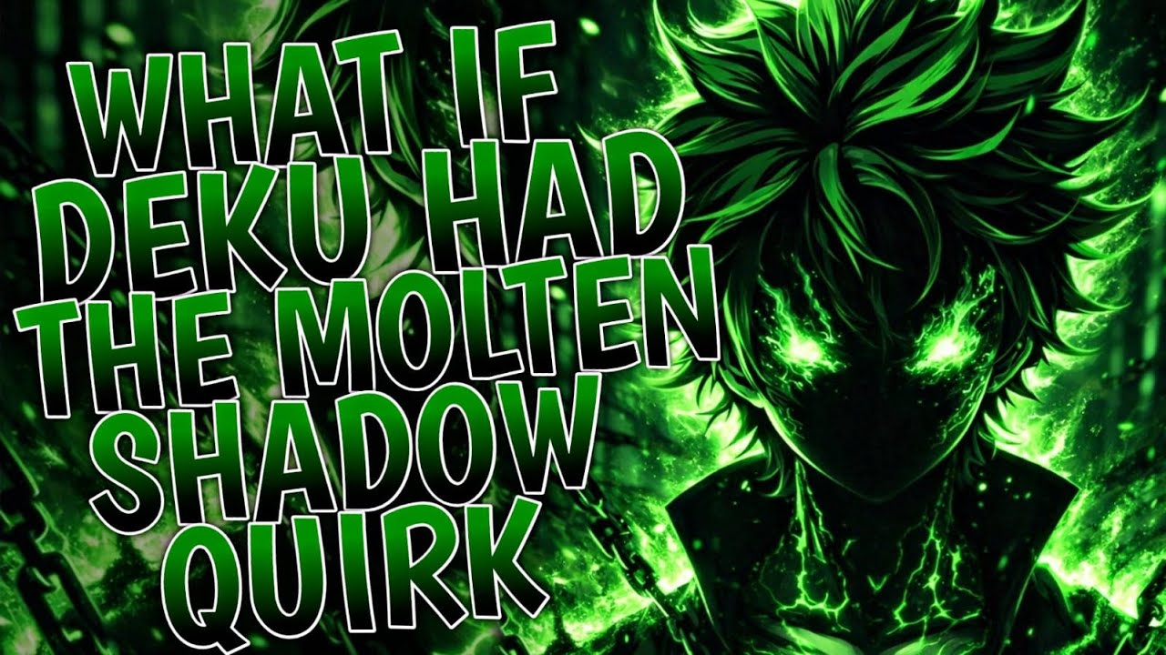 What If Deku Had The Molten Shadow Quirk | Part 1