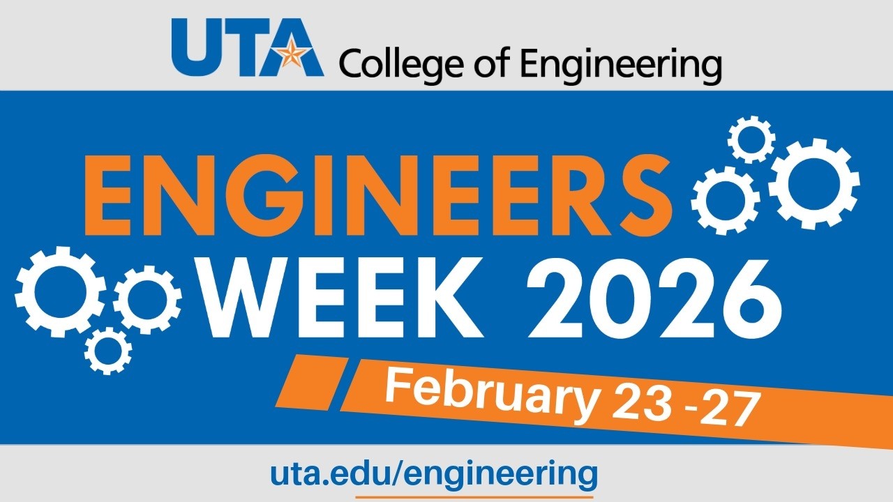 Join the UTA, College of Engineering E-Week 2026: Transform Your Future
