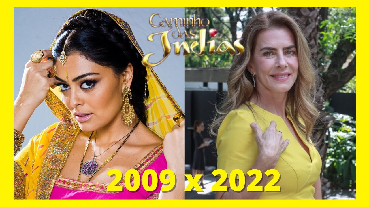 CAMINHO DAS ÍNDIAS, Antes e Depois dos Atores, Idade, Aparência e Falecidos (2009 - 2022)📽️💗📺