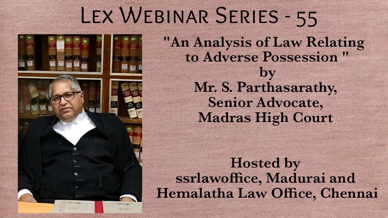 An Analysis of Law Relating to Adverse Possession | Mr. S. Parthasarathy, Senior Advocate, Madras HC
