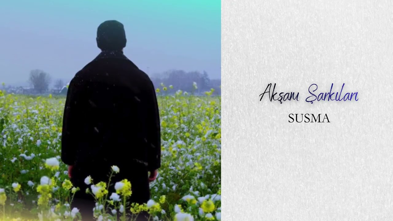 Akşam Şarkıları | Susma