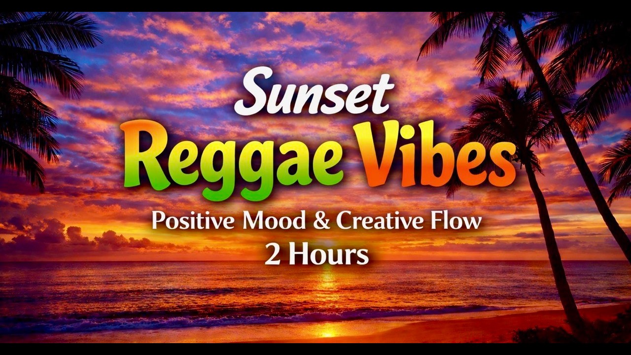 2 Hours Sunset Reggae Vibes | Positive Mood & Creative Flow