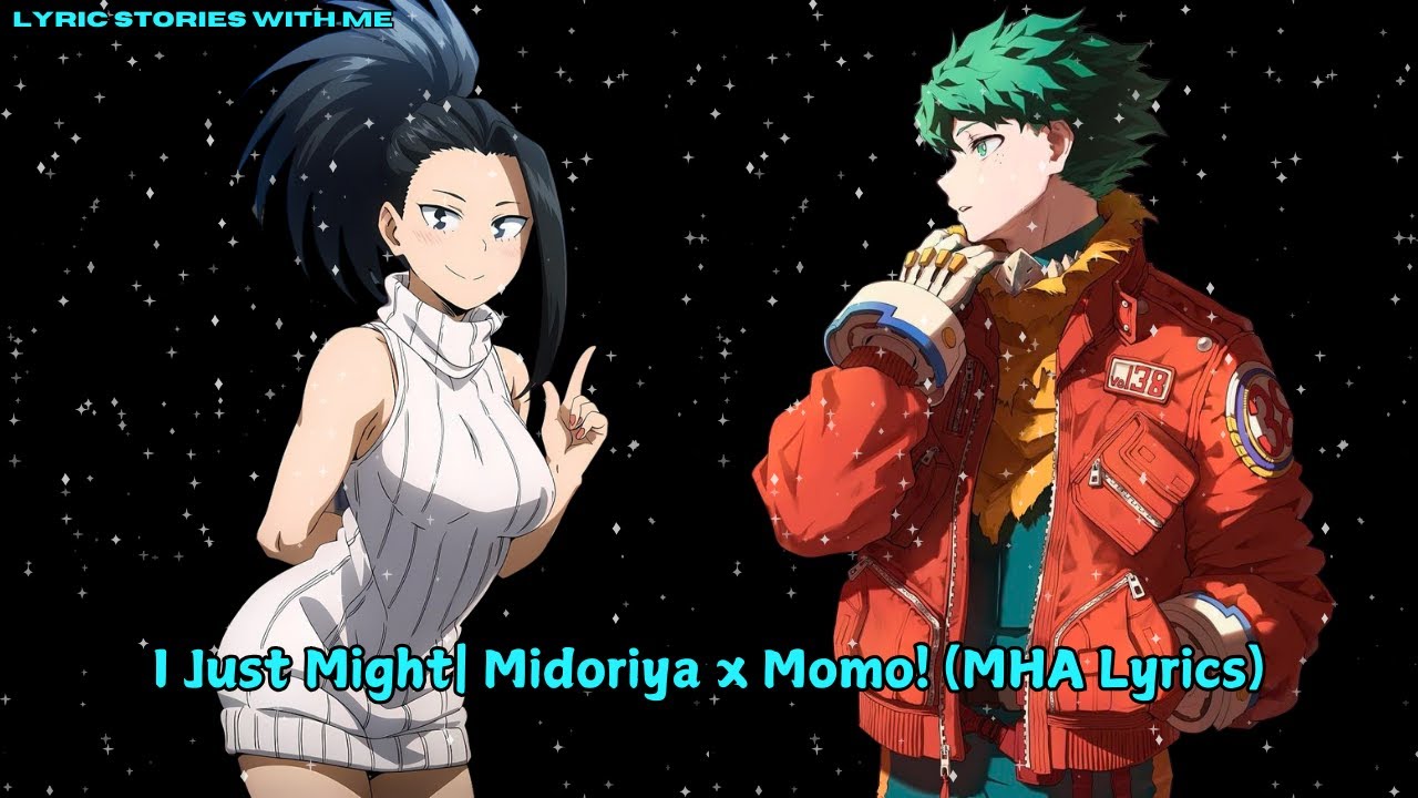 Я, возможно, смогу | Мидория и Момо! (Текст песни из MHA)