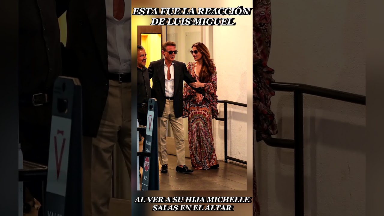 Esta fue la reacci&oacute;n de LUIS MIGUEL al ver a su hija MICHELLE SALAS en el ALTAR