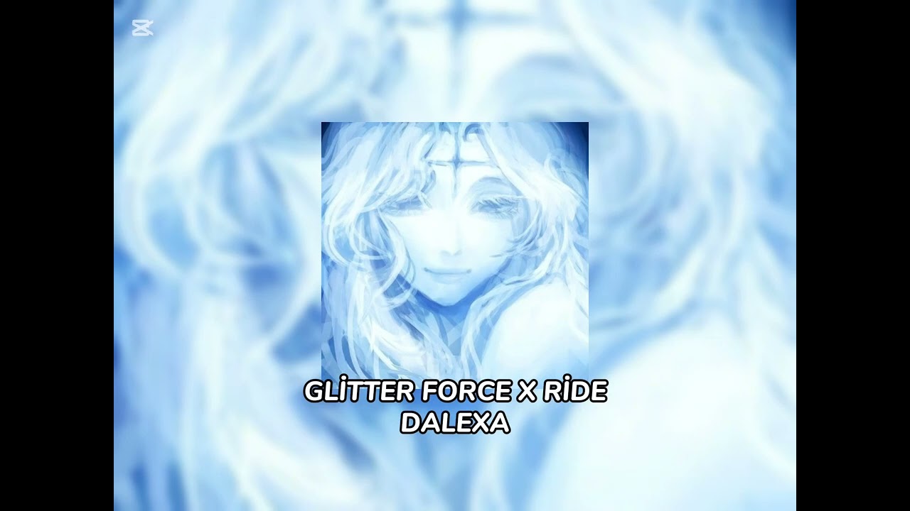 GLİTTER FORCE X RİDE Slowed - DALEXA
