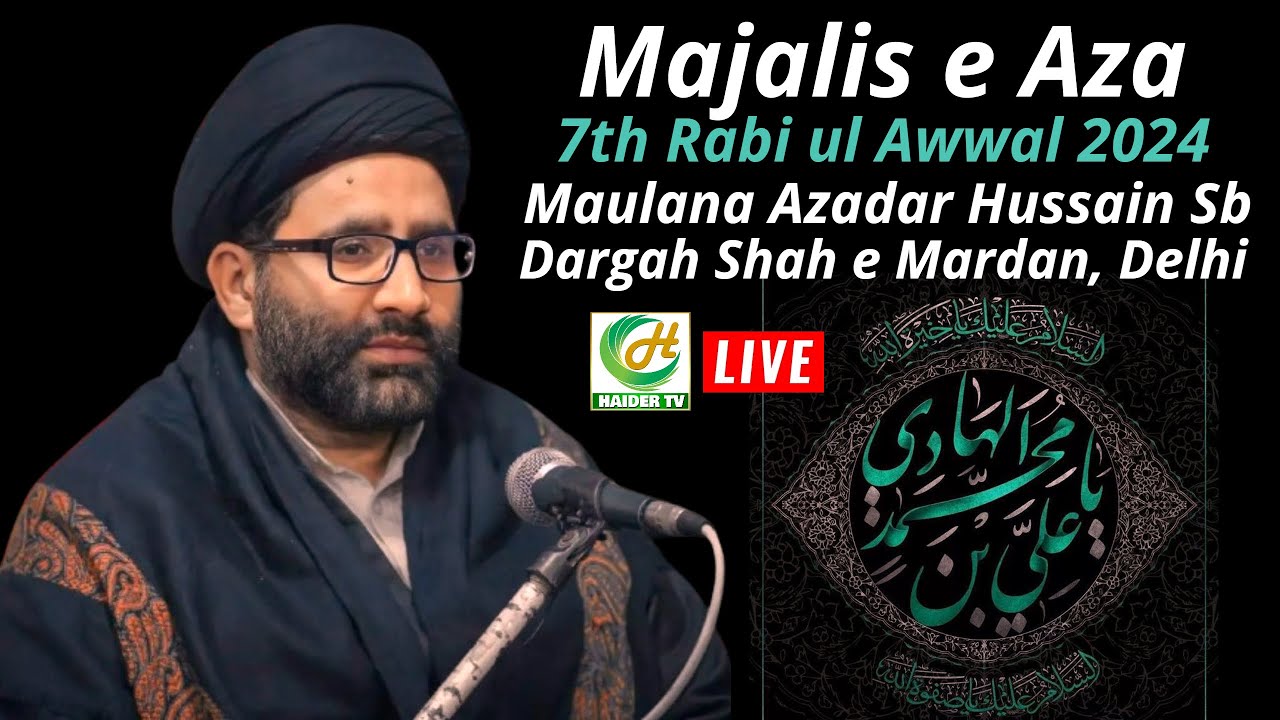 Live 7th Rabi ul Awwal Majlis | Khitabat- Maulana Azadar Hussain Sb | Dargah Shah e Mardan, Delhi