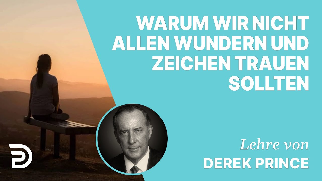 Derek Prince – Warum wir nicht allen Wundern und Zeichen trauen sollten