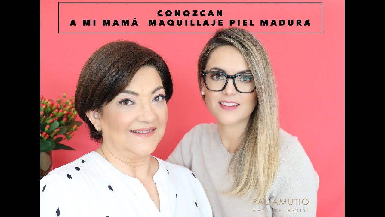 maquillaje piel madura / conozcan a mi mamá