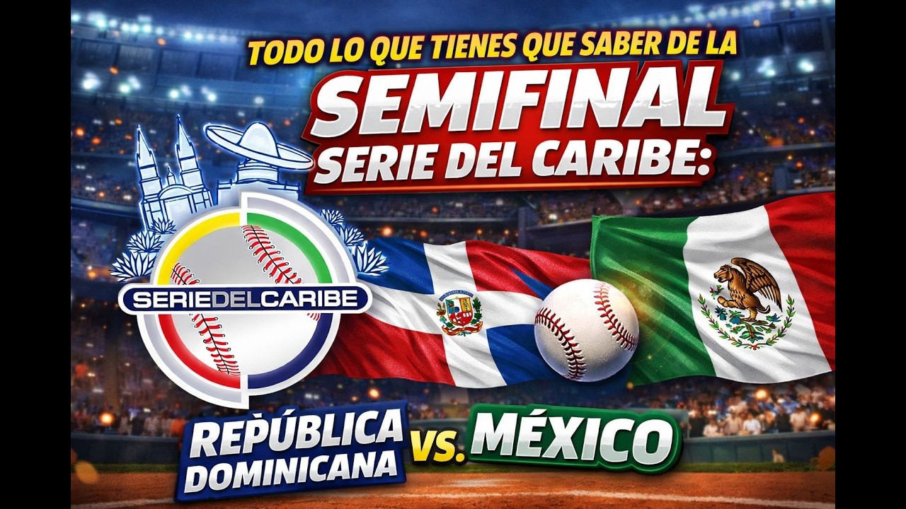 Todo lo que tienes que saber de la Semifinal Serie del Caribe: República Dominicana vs. México
