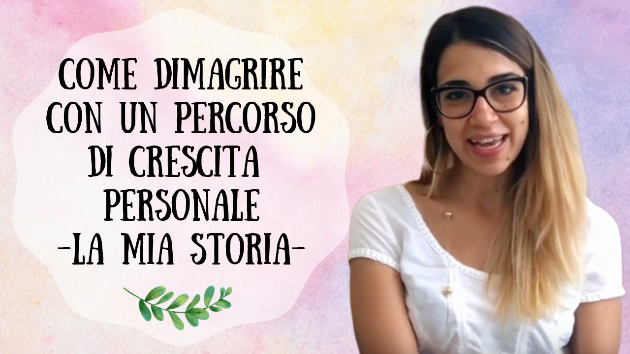 LA MIA STORIA | 4° PARTE | Come dimagrire con un percorso di crescita personale