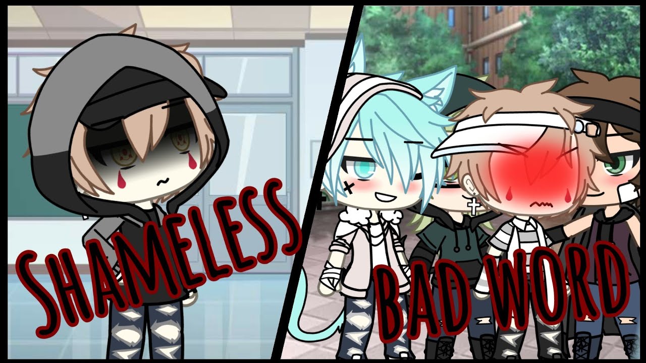 Shameless/Bad word GLMV ||Gacha life ||