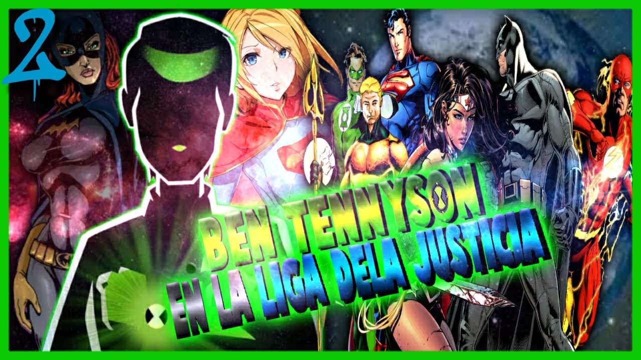 [BEN 10 EN LA LIGA DELA JUSTICIA][CAP 2][BEN TENNYSON EN DC]