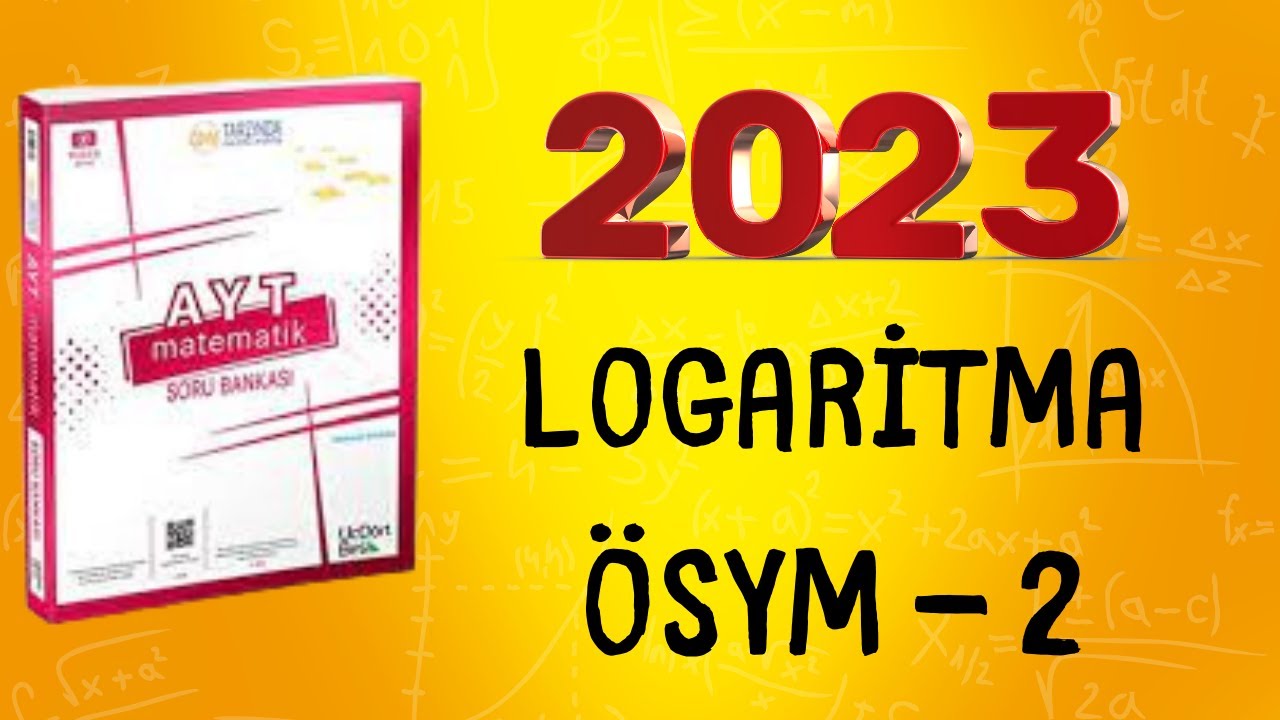 2023 | 345 AYT MATEMATİK SORU BANKASI ÇÖZÜMLERİ | LOGARİTMA ÖSYM 2