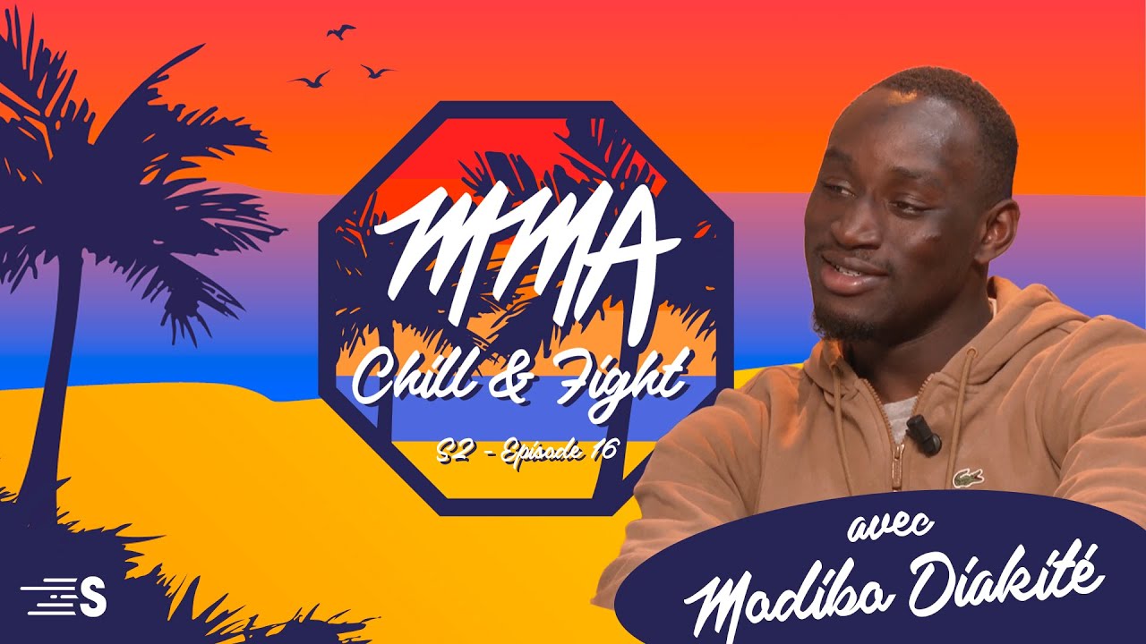MMA CHILL & FIGHT S2 #16 avec Modibo Diakité