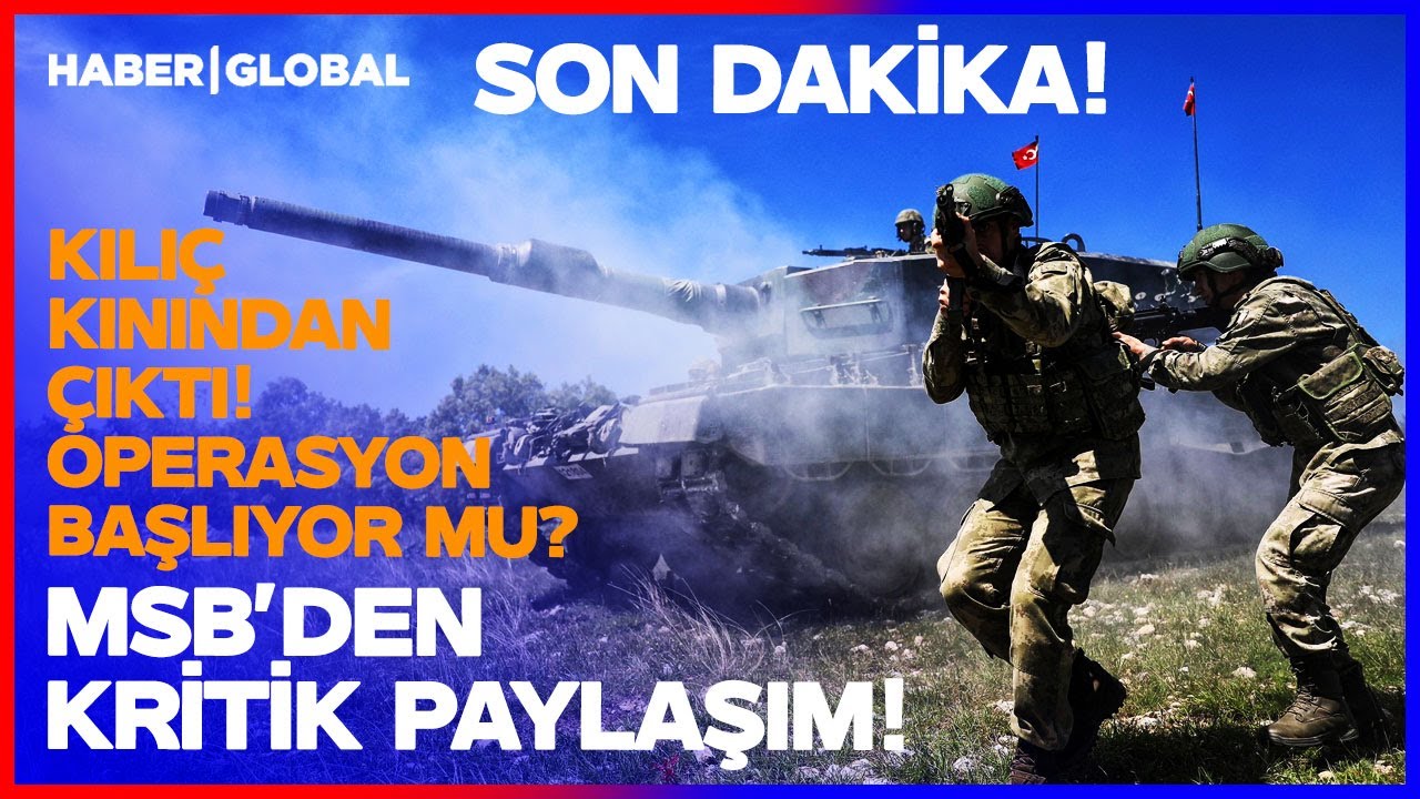 SON DAKİKA | MSB'den Çok Kritik Paylaşım! Kılıç Gerçekten Kınından Çıktı! Operasyon Başlıyor mu?