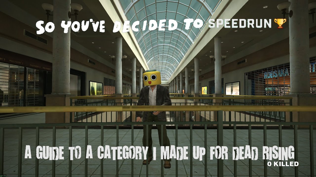 So You've Decided To Speedrun: A Guide To A Category I Made Up For Dead Rising