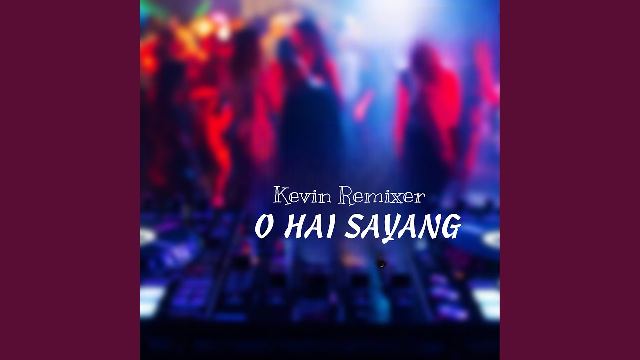 O HAI SAYANG