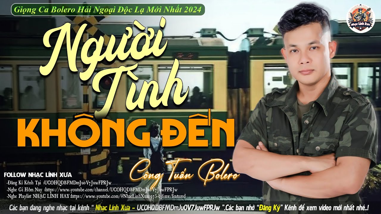 NGƯỜI TÌNH KHÔNG ĐẾN ➤ LK NHẠC LÍNH TUYỂN CHỌN Mới Nhất✔️Bolero Hải Ngoại Độc Lạ -CÔNG TUẤN BOLERO