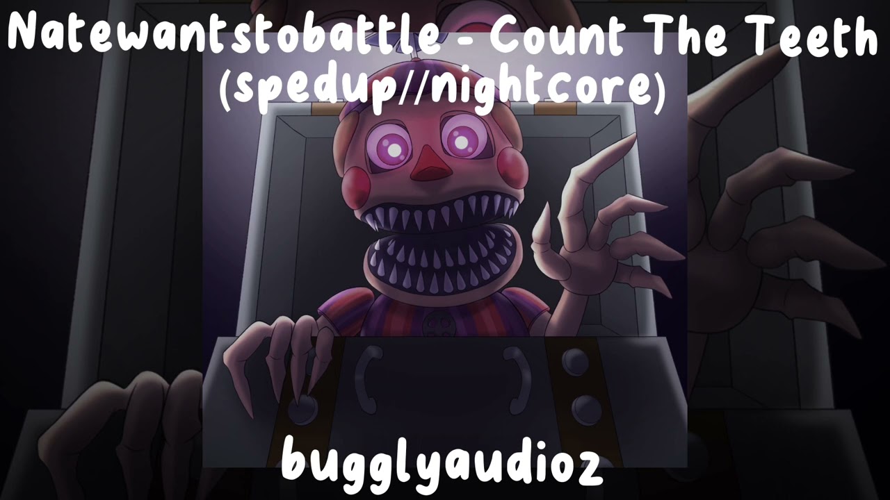 Natewantstobattle - Count The Teeth (spedup//nightcore)
