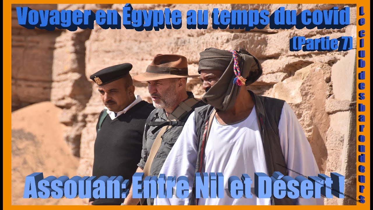 Égypte: Assouan, entre Nil et désert / Bons plans et conseils pratiques...
