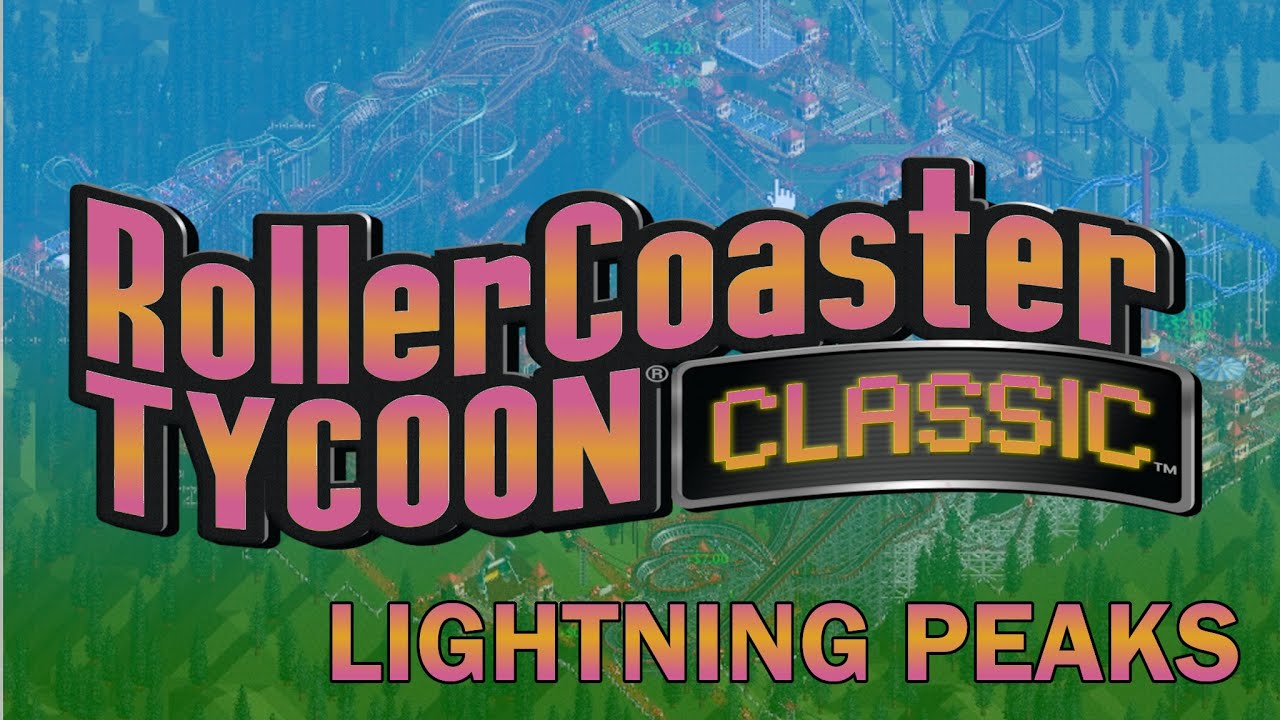 Rollercoaster Tycoon Episode 55 Lightning Peaks
