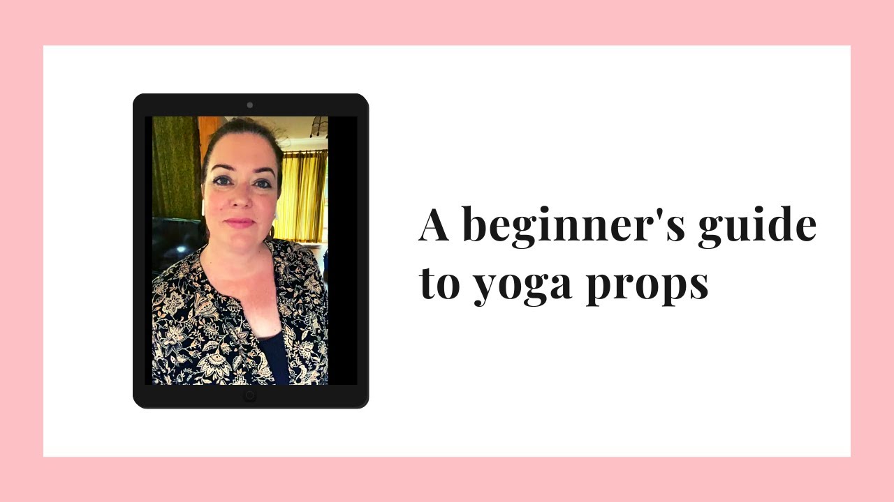 A beginner's guide to yoga props