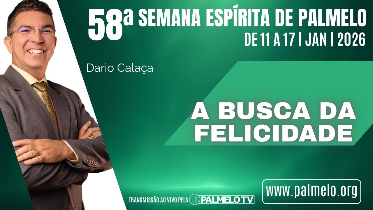 A busca da felicidade | Com Dario Calçada | 58ª Semana Espírita de Palmelo