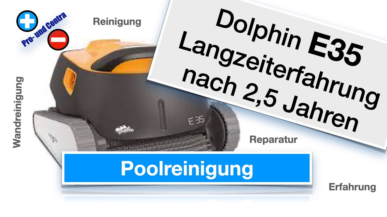 Poolreinigungsroboter - Dolphin E35 - Langzeiterfahrung mit Pro - & Contra Übersicht / Reinigung