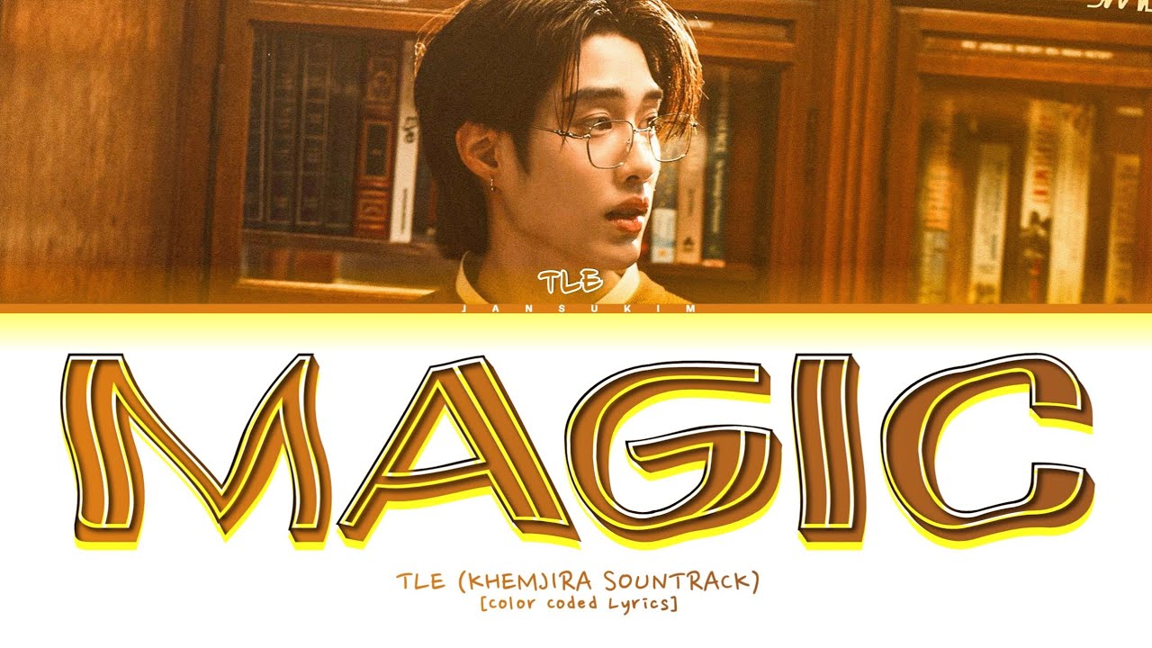 TLE Magic Lyrics (Khemjira OST) (Color Coded) [Thai/Rom/Eng]