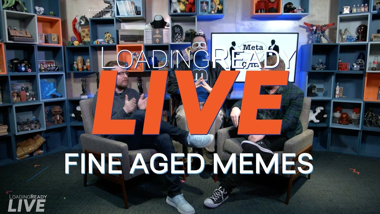 LoadingReadyLIVE Ep48 — Fine Aged Memes