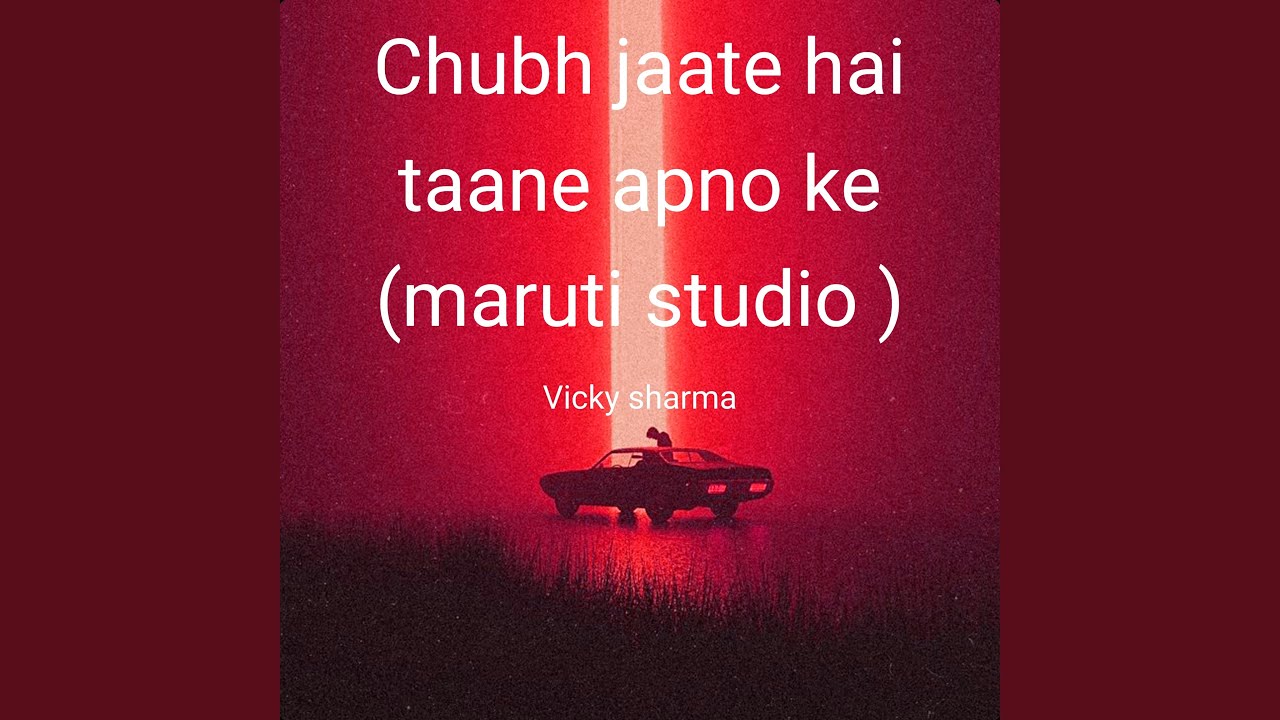 Chubh jaate hai taane apno ke (maruti studio )