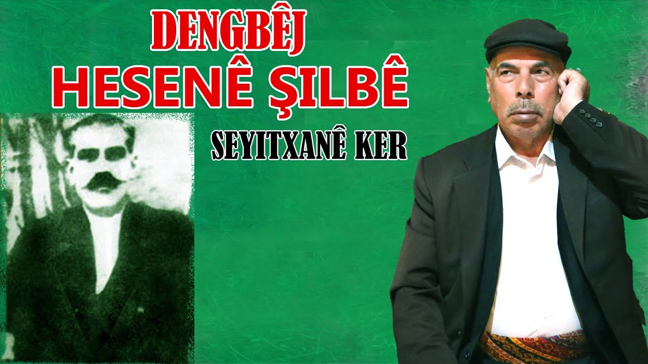 Dengbêj Hesene Şılbê Seyîtxane Ker