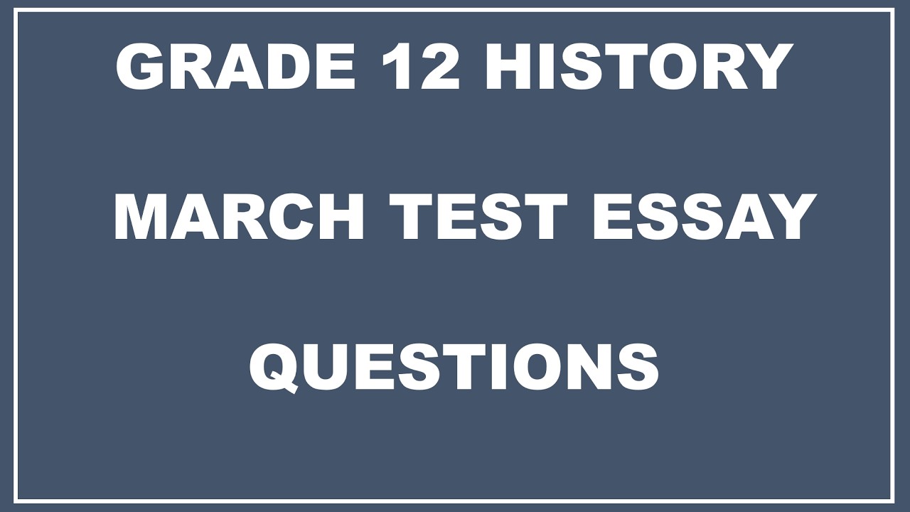 GRADE 12 HISTORY TERM 1 MARCH TEST ESSAYS