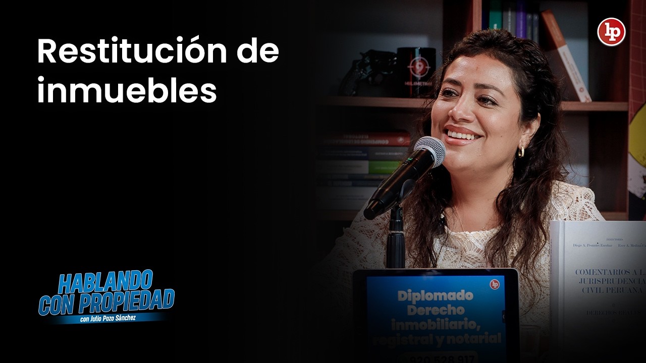 ¿Qué dicen los JUECES sobre la RESTITUCIÓN de INMUEBLES? | Patricia Santillán en LP