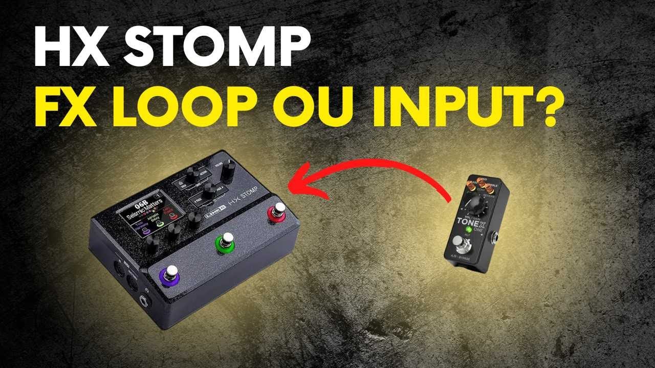 Na HX Stomp tem DIFERENÇA usar FX LOOP ou INPUT?