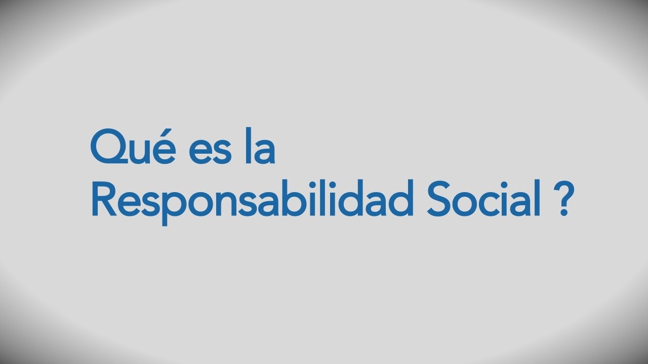 Qué es la responsabilidad social?