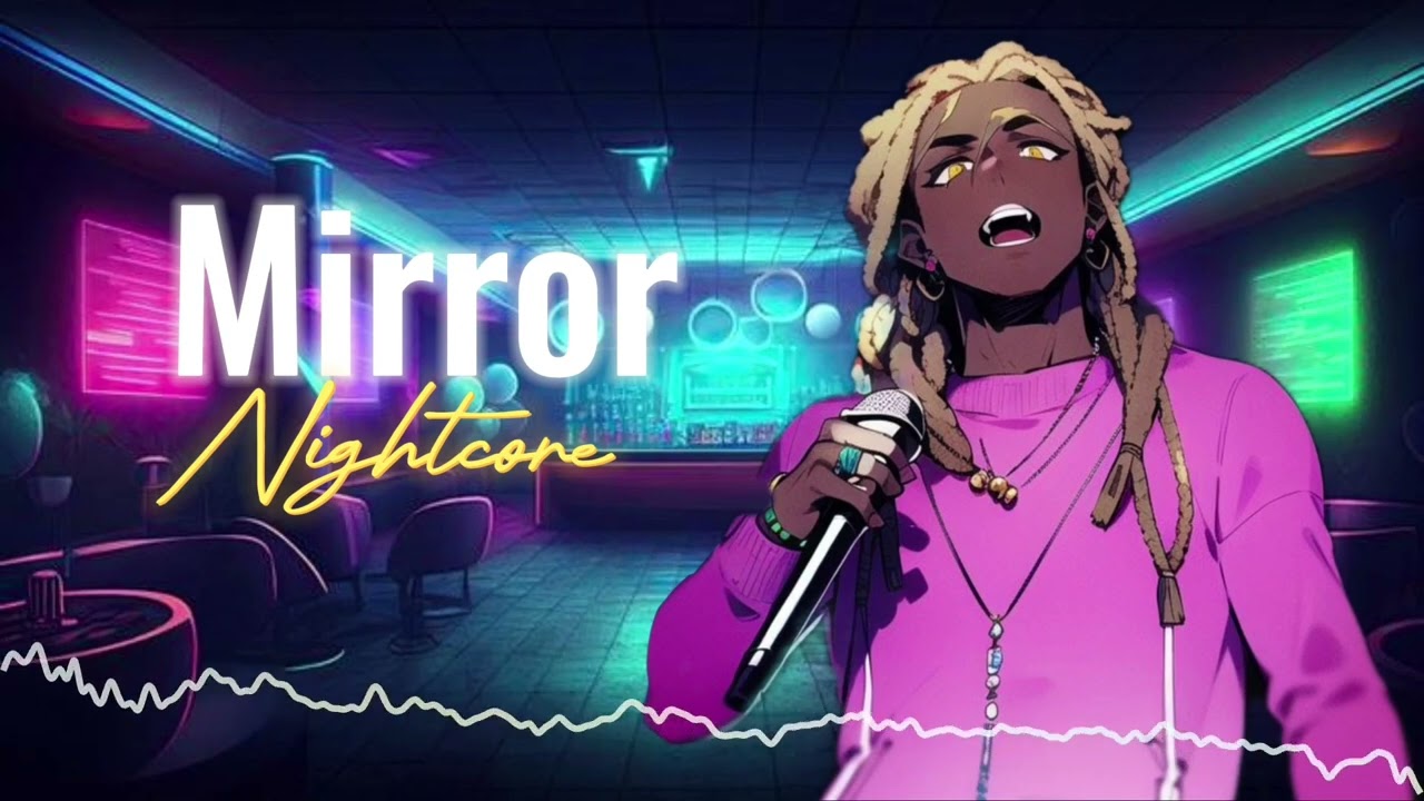 Lil Wayne - Mirror (NIGHTCORE)