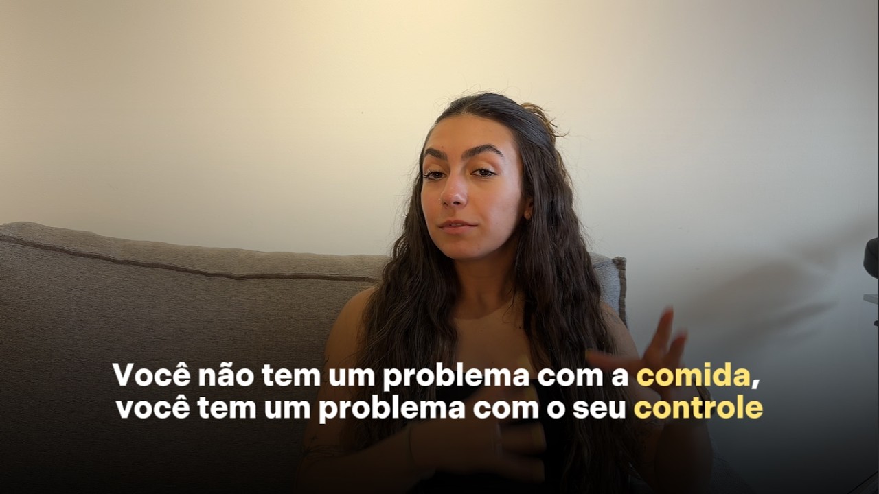 Você não tem problema com comida, tem problema com controle