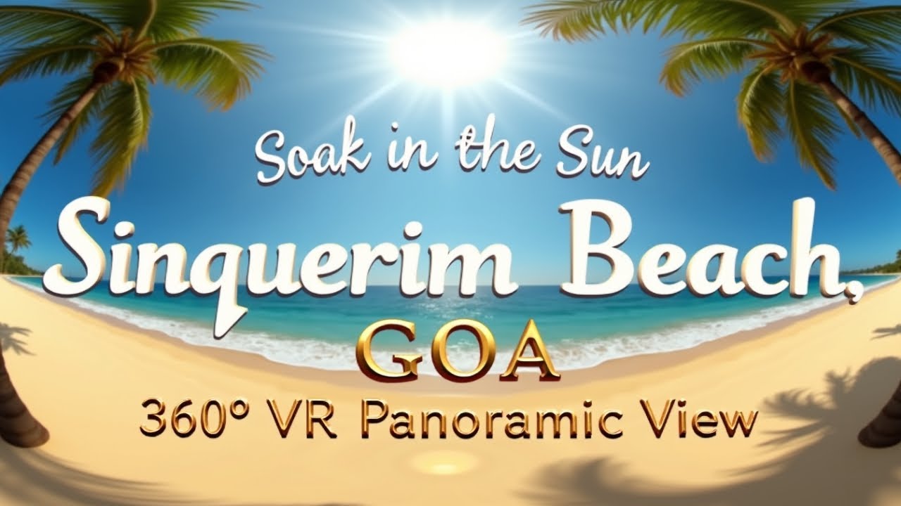 Sinquerim Beach, GOA: Soak in the Sun with this Relaxing 360&deg; VR Panoramic View (4K) | Zogyy