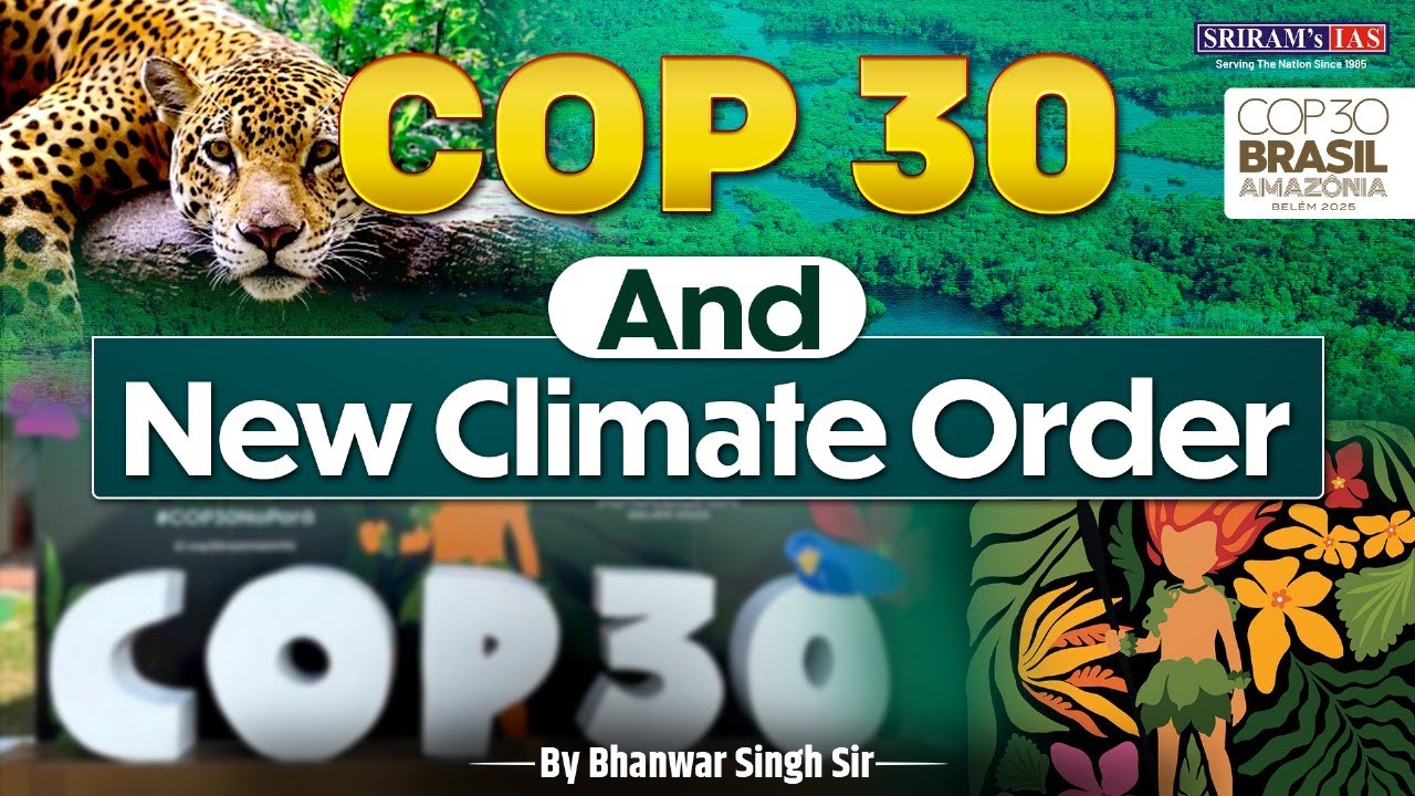 COP 30 & The New Climate Order | Why the Amazon Summit Matters for India | SRIRAM&rsquo;s IAS