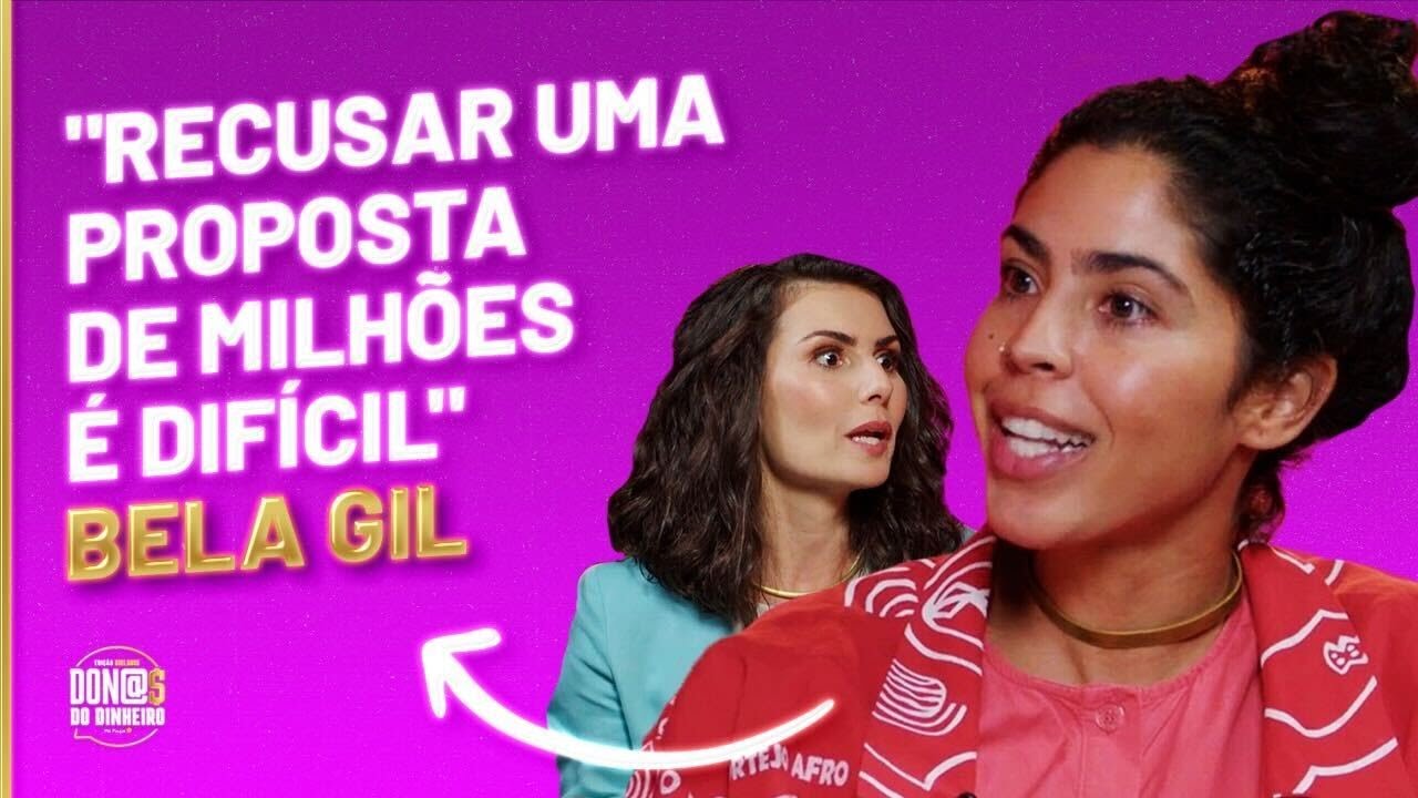 Empresária MILIONÁRIA com PROPÓSITO — Don@s do dinheiro COM BELA GIL @belagil