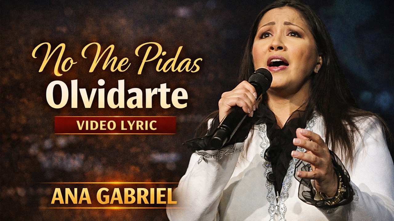 No Me Pidas Olvidarte - Ana Gabriel (Video Lyric)