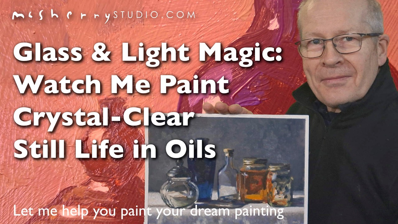 Glass & Light Magic: Watch Me Paint Crystal-Clear Still Life in Oils