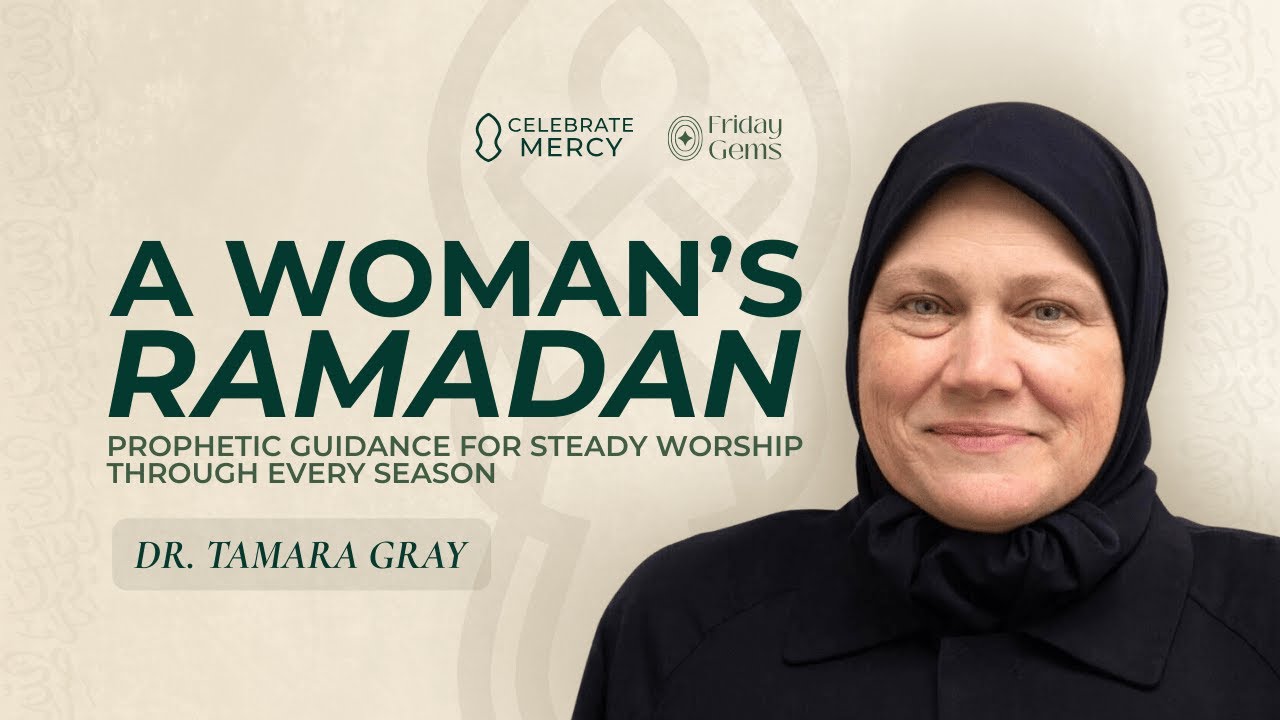 A Woman's Ramadan: Prophetic Guidance for Steady Worship through Every Season - Tamara Gray